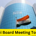 Sebi board meeting today