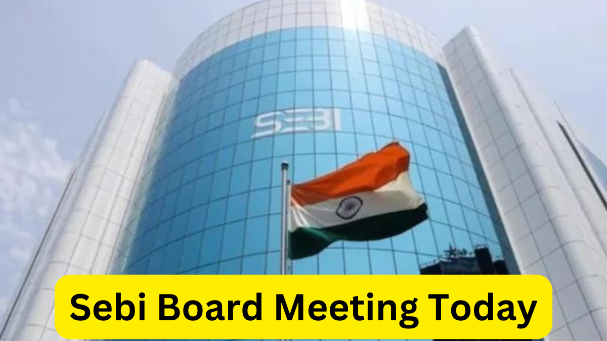 Sebi board meeting today